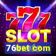 76bet com